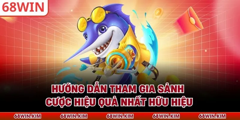 Hướng dẫn tham gia sảnh cược hiệu quả nhất hữu hiệu